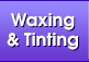 Waxing & Tinting